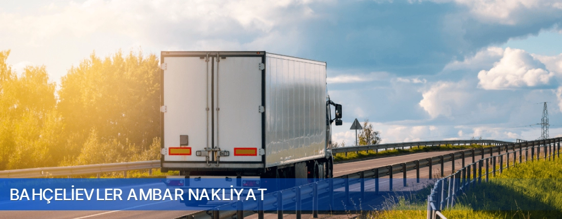 Bahçelievler Ambar Nakliyat Bahçelievler Ambar Nakliyat