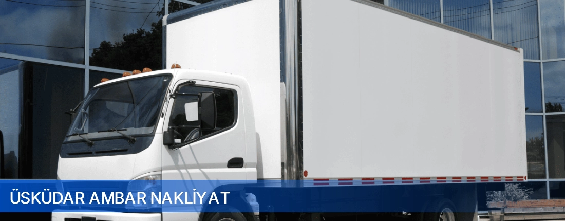 Üsküdar Ambar Nakliyat Üsküdar Ambar Nakliyat